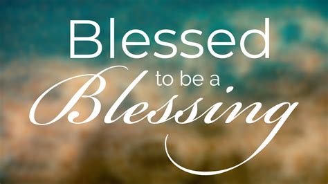 blessed traduction|blessed to be a blessing.